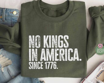 Anti Trump Sweatshirt, No Kings In America, Protest Sweatshirt and Hoodie, Democracy Sweater, Anti-MAGA Shirt, 1776 Patriotic Sweatshirt