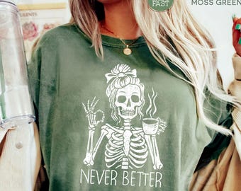 Camiseta de café con esqueleto de moño desordenado, camiseta de esqueleto "Nunca mejor", camiseta de esqueleto divertida, regalo para amantes del café, camiseta retro de calavera para Halloween