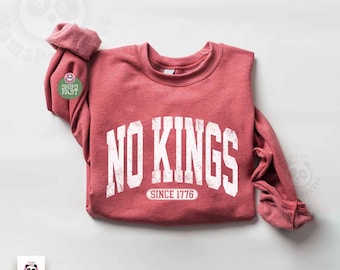 No Kings Sweatshirt, since 1776 Protest Sweater, Anti Trump Sweatshirt, Anti MAGA Hoodie, Anti Authoritarianism Sweatshirt, Liberal Gift