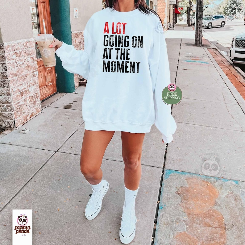 white color swift concert sweatshirt "A Lot Going on at the moment" sweatshirt music concert sweatshirt and hoodie eras tour concert sweater