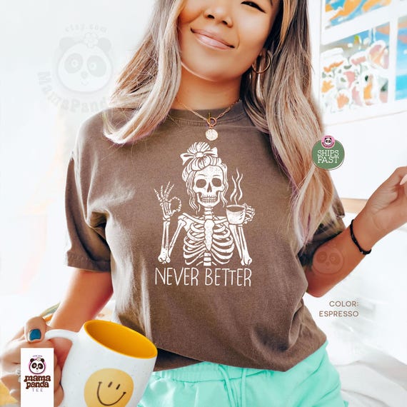 Messy Bun Skeleton Coffee T-Shirt, Never Better Retro Halloween Tee
