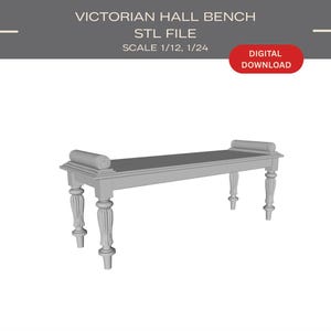 May include: A grey Victorian hall bench STL file, scale 1/12, 1/24. The bench features a rectangular seat with rolled ends and ornate, fluted legs. A red button reads "DIGITAL DOWNLOAD".