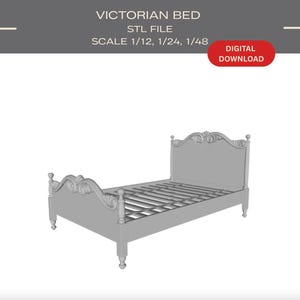 May include: A gray 3D model of a Victorian bed with a slatted base and ornate headboard and footboard. The text reads: VICTORIAN BED, STL FILE, SCALE 1/12, 1/24, 1/48, DIGITAL DOWNLOAD. This is a digital file for 3D printing a miniature furniture piece.
