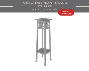 May include: A gray 3D model of a tall plant stand with a square top, four slender legs, and a lower shelf. The text reads VICTORIAN PLANT STAND STL FILES, SCALE 1/12, 1/24, 1/48, and DIGITAL DOWNLOAD. The stand features decorative cutouts.