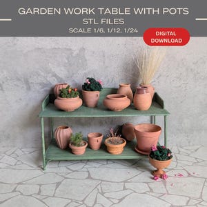 May include: A miniature green garden work table with multiple terracotta pots, some containing plants. The image includes the text "GARDEN WORK TABLE WITH POTS, STL FILES, SCALE 1/6, 1/12, 1/24, DIGITAL DOWNLOAD."