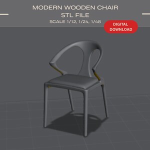 May include: A grey 3D model of a chair with a curved backrest and four legs, labelled MODERN WOODEN CHAIR STL FILE, SCALE 1/12, 1/24, 1/48, and DIGITAL DOWNLOAD. The chair features a smooth seat and integrated armrests in a neutral grey tone.