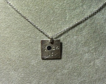 small "f*ck it." pendant -- Hand Stamped Sterling Silver Necklace (mature language)