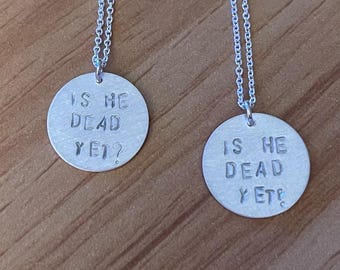 Is he dead yet?  Hand-stamped Sterling silver pendant necklace. Politics, feminist, anti-fascism, save democracy, lgbtqia+ , voting rights