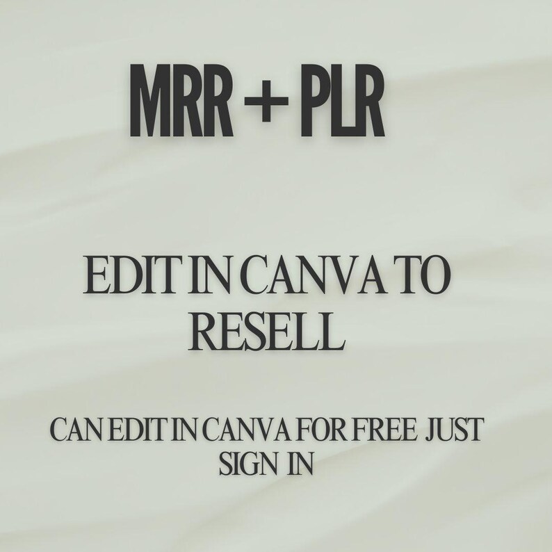 May include: Text on a white background that reads "MRR + PLR EDIT IN CANVA TO RESELL CAN EDIT IN CANVA FOR FREE JUST SIGN IN".