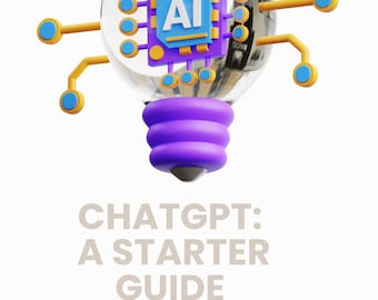ChatGPT Starter Guide: Learn AI Chatbot Prompting (Digital Download)
