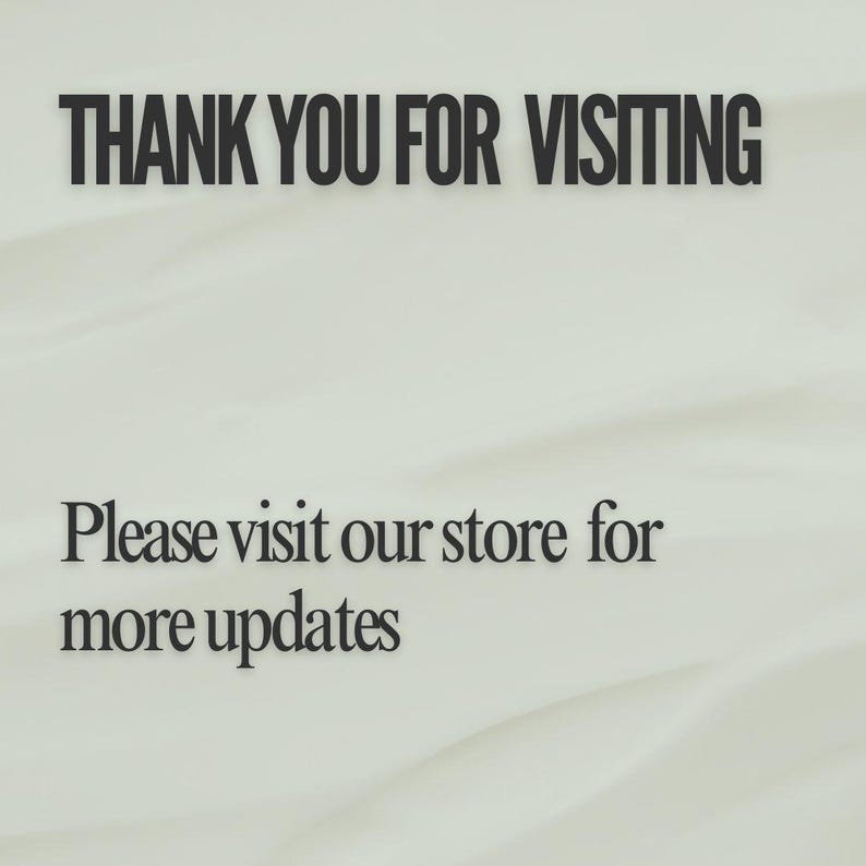 May include: Text on a white background that reads "THANK YOU FOR VISITING. Please visit our store for more updates."
