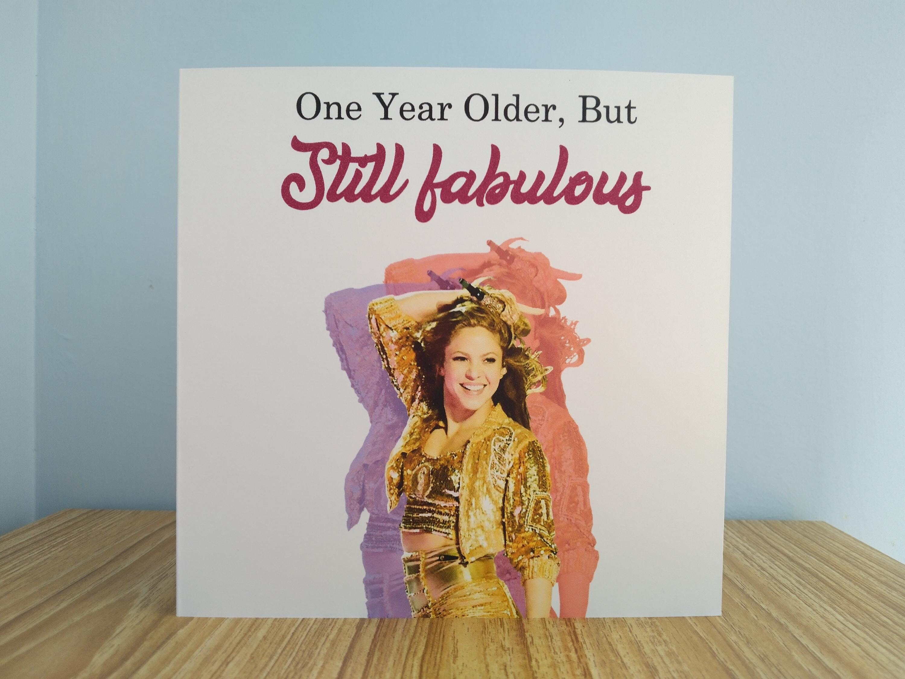 Shakira Shak Birthday Card - One Year Older But Still Fabulous
