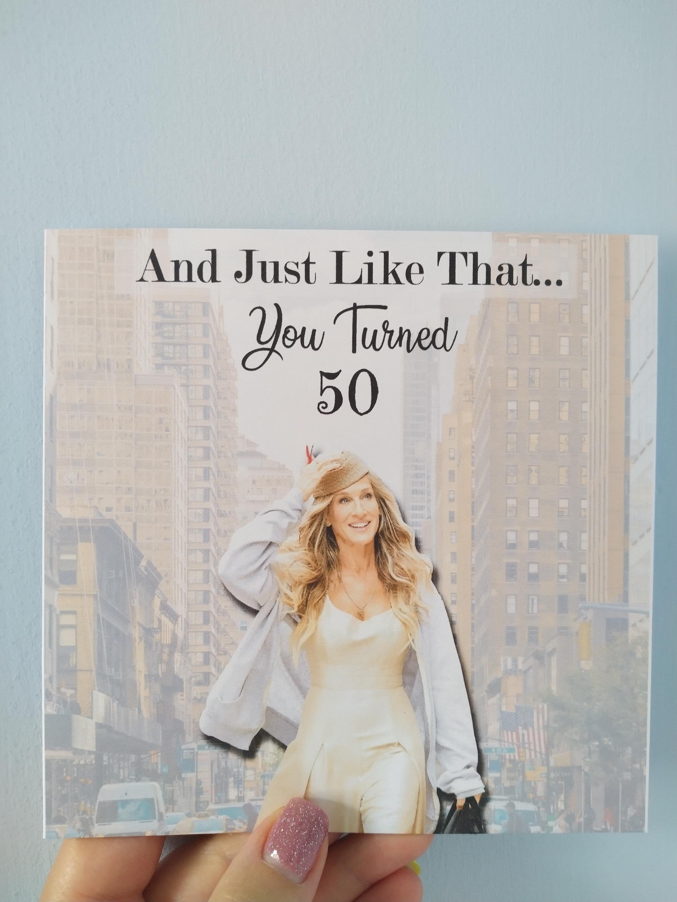 Just Like That You Turned 30, 40, 50, 60, Any Age Carrie Bradshaw Birthday Card