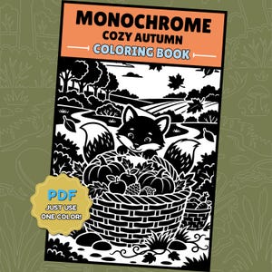 May include: A colouring book titled MONOCHROME COZY AUTUMN COLOURING BOOK featuring a black and white illustration of a fox behind a basket filled with pumpkins, apples, and pinecones. A gold circular badge on the cover reads PDF JUST USE ONE COLOUR!