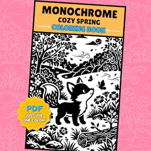 May include: A coloring book titled Monochrome Cozy Spring Coloring Book featuring a black and white illustration of a fox in a garden with flowers, trees, and butterflies. A yellow star-shaped badge on the cover reads PDF JUST USE ONE COLOR!