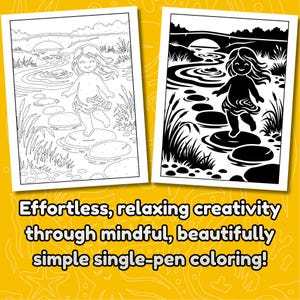 May include: Two coloring pages, one in black and white and the other in outline, depict a child walking on stepping stones in a stream. The text at the bottom reads: Effortless, relaxing creativity through mindful, beautifully simple single-pen coloring!