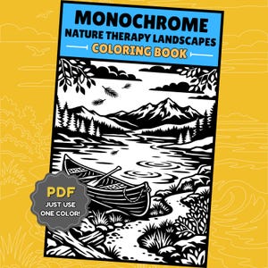 May include: A black and white colouring book titled "Monochrome Nature Therapy Landscapes Coloring Book." The cover features a detailed landscape illustration with mountains, a lake, trees, and a canoe. A circular badge reads "PDF Just Use One Color!"