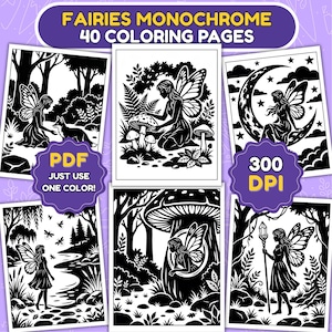 May include: Black and white fairy coloring pages. The pages feature illustrations of fairies in various settings, including forests, mushrooms, and a crescent moon. The text on the image says "Fairies Monochrome 40 Coloring Pages", "PDF Just Use One Color!" and "300 DPI".