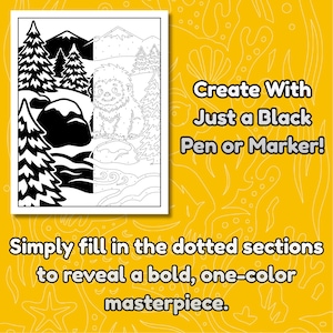 May include: Black and white coloring page featuring a cartoon yeti in a mountain landscape. The text reads, "Create With Just a Black Pen or Marker! Simply fill in the dotted sections to reveal a bold, one-color masterpiece."