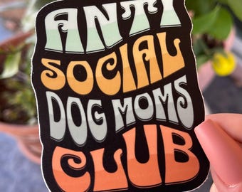 Anti Social Dog Moms Club  /Water Bottle Sticker\ Laptop Sticker