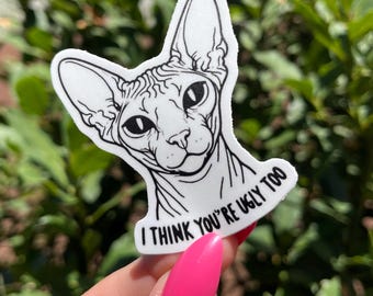 Sphynx Cat Sticker: Funny Quote - Laptop, Water Bottle Decal