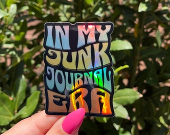 Holographic In My Junk Journal Era Vinyl Sticker.
