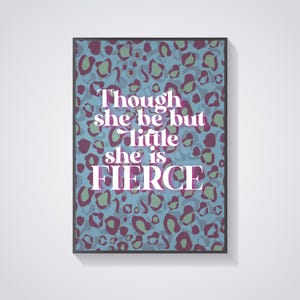 Though she be little she is FIERCE - A Midsummer Night&#39;s Dream - William Shakespeare - Quote - Inspirational quote - Wall Art - Girls