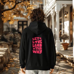 Let Love Lead The Way Hoodie - Back Print Unisex Fleece
