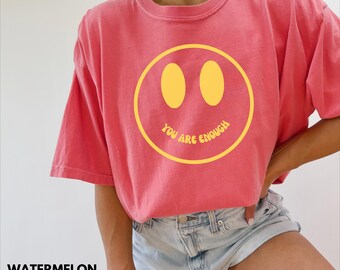 You Are Enough Comfort Colors® Happy Face-T-shirt, Smile-shirt, Happy-T-shirt, Inspirerend T-shirt, Smiley-shirt, Retro Happy Face-shirt