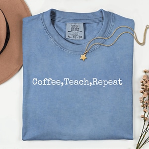 Coffee Teach Repeat Graphic Tee: Funny Teacher T-Shirt