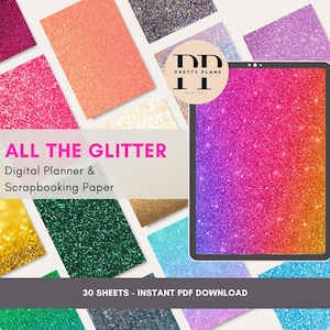 May include: A digital planner and scrapbooking paper set with a glitter theme. The image features various sheets of colorful glitter paper in shades of pink, orange, green, and blue. A tablet displays a gradient glitter design. Text reads "ALL THE GLITTER".
