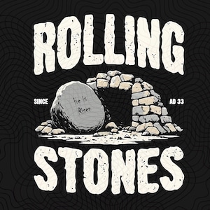 Rolling Stones He Is Risen Since AD33 PNG File, Christian Easter Rolling Stones PNG, Christian Easter Digital Download