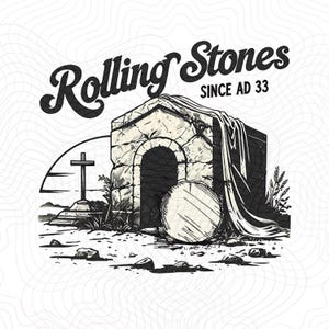 Rolling Stones  Since AD 33 For Easter PNG File, Christian Easter Rolling Stones PNG, Christian Easter Digital Download