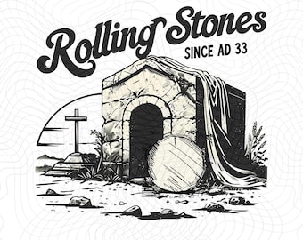 Rolling Stones  Since AD 33 For Easter PNG File, Christian Easter Rolling Stones PNG, Christian Easter Digital Download