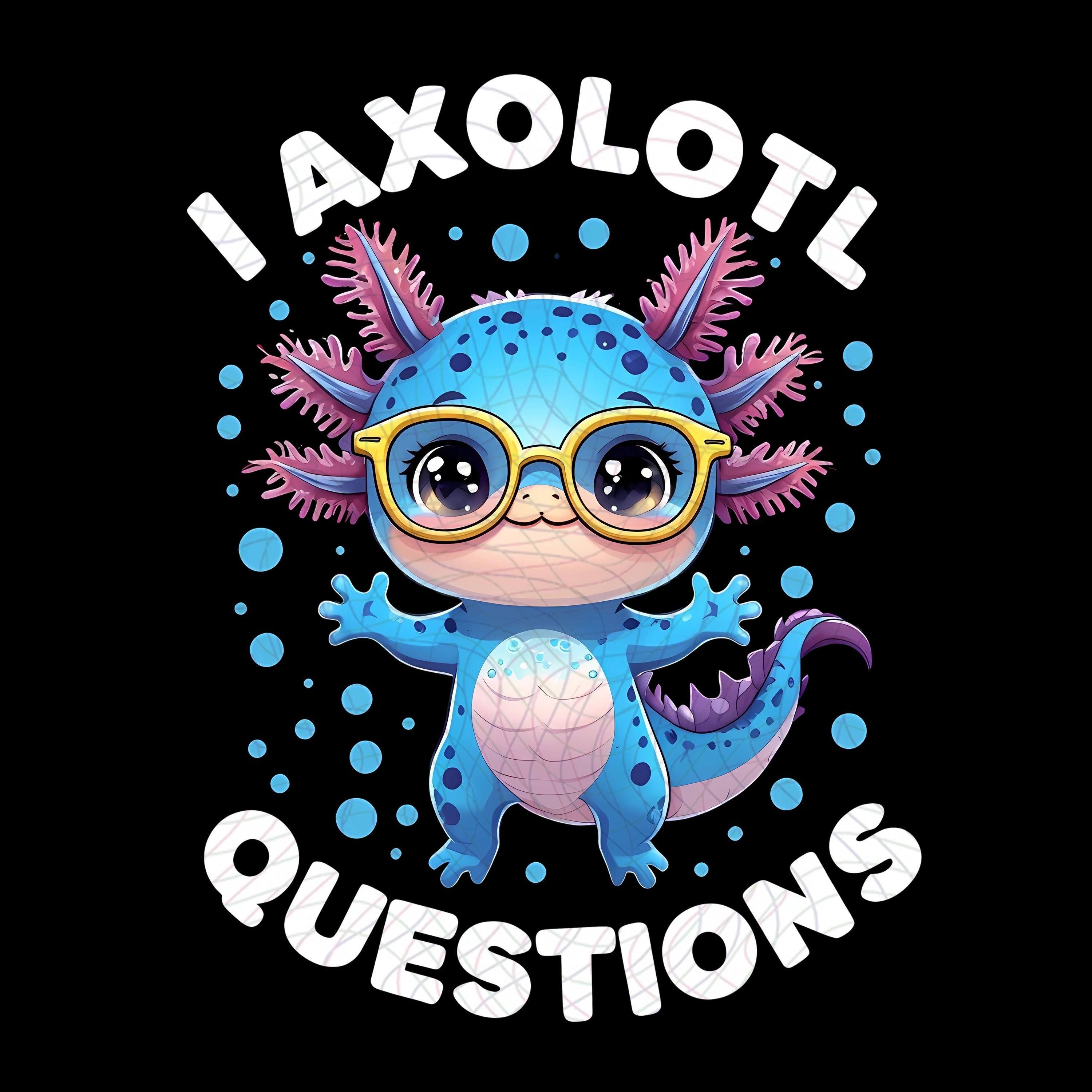 I Axolotl Questions PNG File, Axolotl Lovers PNG, Funny Axolotl Digital Download