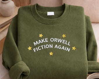 Make Orwell Fiction Again Embroidered Sweatshirt, Trendy Tee, Cool Outfit
