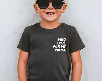 Mad Love for My Mama Shirt, Mother's Day Gift, New Mom Gift, Toddler Shirt, Cute Kids Shirt