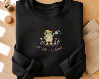 Embroidered We Water at Dawn Frog Sweatshirt, Gardening Hoodie, Cute Cottagecore Tee