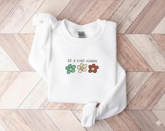 Embroidered  Be A Kind Human Shirt, Positive Quote Sweatshirt, Be Kind Shirt, Be Kind Gift, Positive Tee, Inspiration Shirt, Human Gift