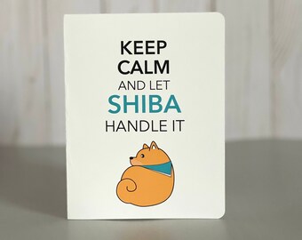 Keep Calm and Let Shiba Handle It A2 Folded Card