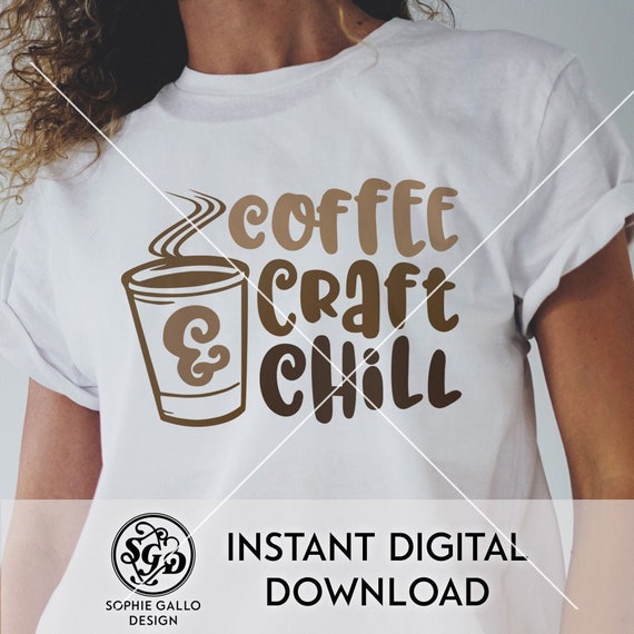 Coffee Craft and Chill Quote SVG DXF & PNG digital download | Etsy