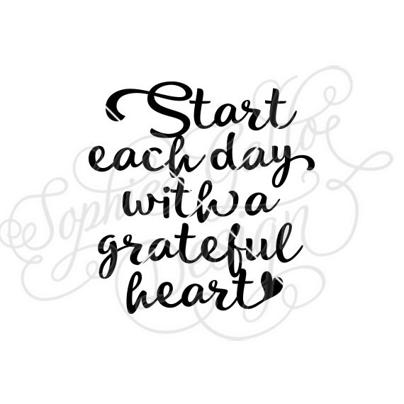 Start each day with a Grateful Heart Quote SVG DXF digital | Etsy