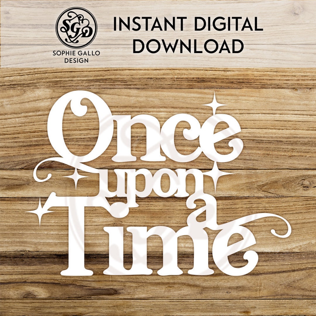 Once Upon a Time SVG DXF PDF Digital Download Files for Silhouette Cricut Vector Clip Art