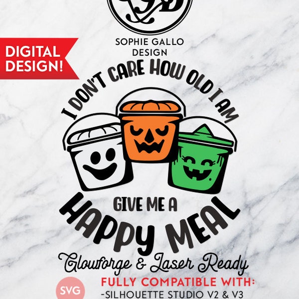 I don't care how old I am Give me a Happy Meal Boo- SVG, DXF & PNG digital download files for Silhouette/Cricut Cutting Machines/ Home Print