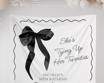 Black Bow 30th Birthday Photo Backdrop, She's Tying Up Her Twenties Sign, Coquette 30th Birthday Decorations, 30th Birthday Welcome Sign