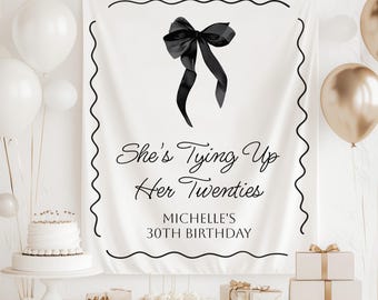 She's Tying Up Her Twenties Sign, Coquette Black Bow 30th Birthday Photo Backdrop, 30th Birthday Decorations, 30th Birthday Welcome Sign