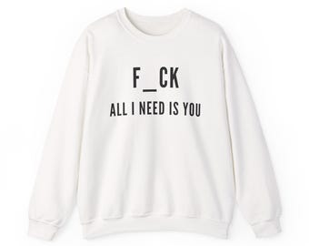 Sudadera Joder todo lo que necesito eres tú