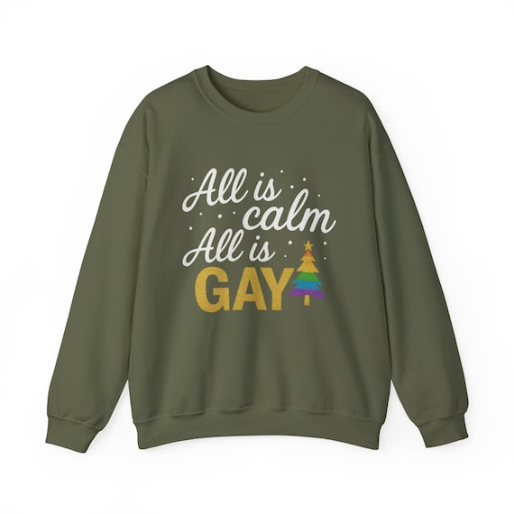 Gay Christmas sweater | All Is Calm All Is Gay sweatshirt