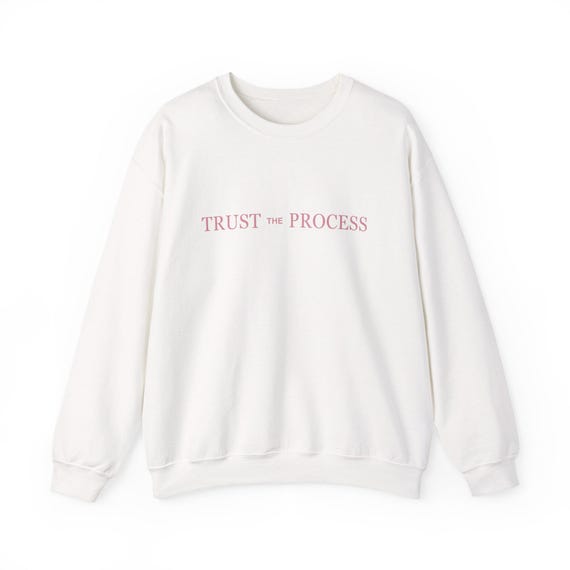 Trust the Process crewneck sweatshirt | minimal script, soft pink text