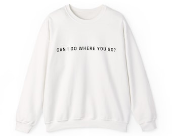 ¿Puedo ir adonde tú vas? Sudadera de cuello redondo / Diseño minimalista de texto